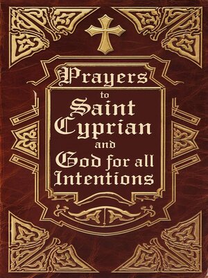 cover image of Prayers to Saint Cyprian and God for All Intentions